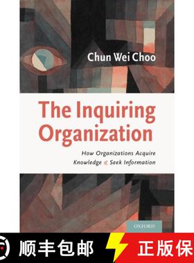 【3-4周达】The Inquiring Organization: How Organizations Acquire Knowledge and Seek Information [9780199782031]