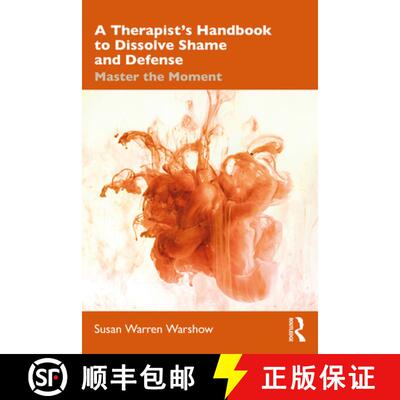 【3-4周达】A Therapist's Handbook to Dissolve Shame and Defense: Master the Moment [9780367024390]