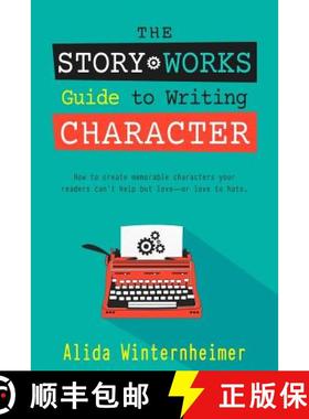 预订 The Story Works Guide to Writing Character: How to create characters your readers will love--or ... [9780991292394]