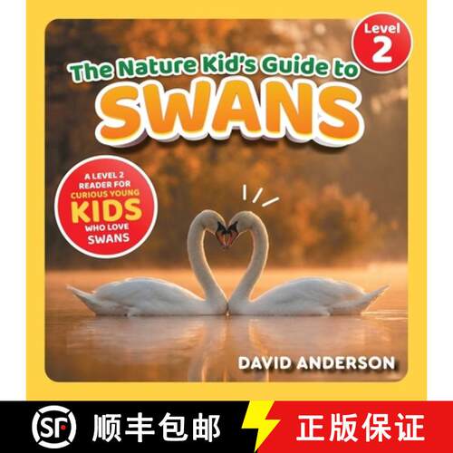【3-4周达】The Nature Kid's Guide to Swans: A Level 2 Reader for Curious Young Kids Who Love Swans! [9798898182175]