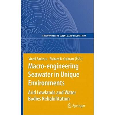 【4周达】Macro-Engineering Seawater in Unique Environments: Arid Lowlands and Water Bodies Rehabilita... [9783642147784]