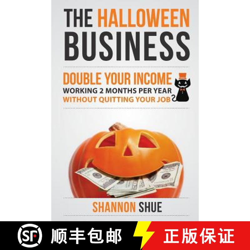 【3-4周达】The Halloween Business: Double You Income Working 2 Months A Year [9780615891972]