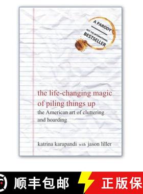 预订 The Life-Changing Magic of Piling Things Up: The American Art of Cluttering and Hoarding [9780998920528]