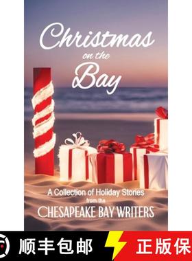 预订 Christmas on the Bay: A Collection of Holiday Stories from the Chesapeake Bay Writers [9781961548169]