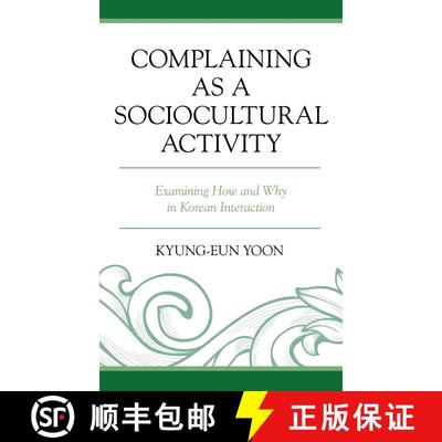 【3-4周达】Complaining as a Sociocultural Activity : Examining How and Why in Korean Interaction [9781793604705]