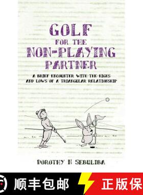 【3-4周达】Golf for the Non-Playing Partner: A Brief Encounter with the Highs and Lows of a Triangula... [9781847483003]