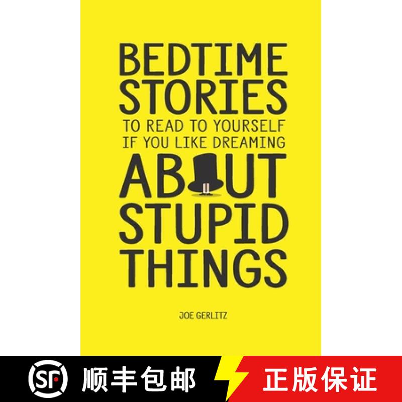 预订 Bedtime Stories To Read To Yourself If You Like Dreaming About Stupid Things [9780578331874]
