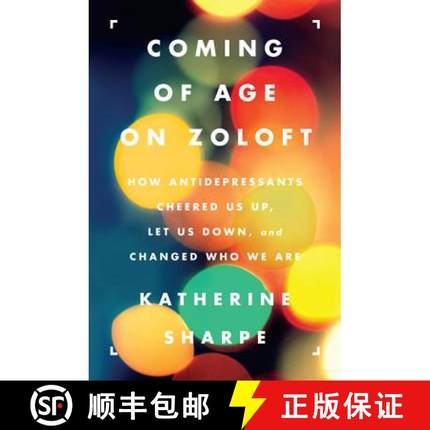 【3-4周达】Coming of Age on Zoloft: How Antidepressants Cheered Us Up, Let Us Down, and Changed Who W... [9780062059734]