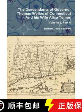 【3-4周达】The Descendants of Governor Thomas Welles of Connecticut and his Wife Alice Tomes, Volume ... [9781312890084]
