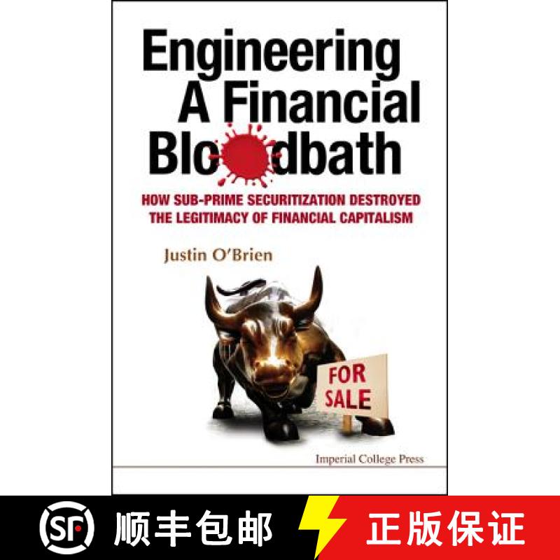 Engineering a Financial Bloodbath: How Sub-Prime Securitization Destroyed the Legitimacy of Financial... [9781848162167]
