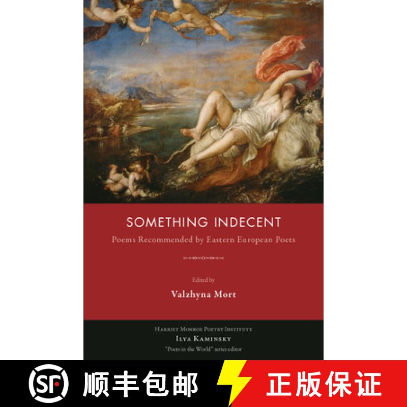 【3-4周达】Something Indecent : Poems Recommended by Eastern European Poets [9781597099783]
