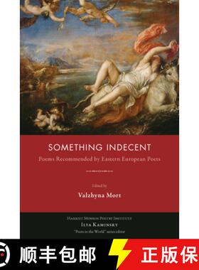 【3-4周达】Something Indecent : Poems Recommended by Eastern European Poets [9781597099783]