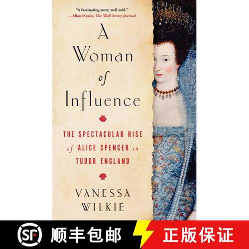 【3-4周达】A Woman of Influence: The Spectacular Rise of Alice Spencer in Tudor England [9781982154295]