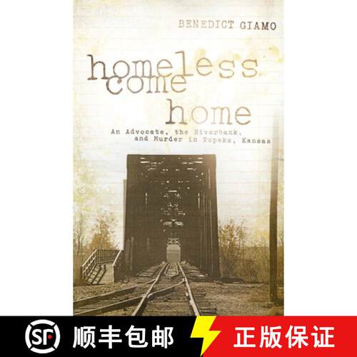 【3-4周达】Homeless Come Home – An Advocate, the Riverbank, and Murder in Topeka, Kansas [9780268029814]
