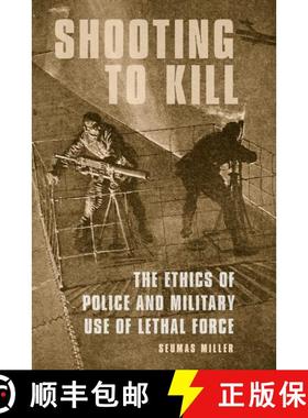 【3-4周达】Shooting to Kill: The Ethics of Police and Military Use of Lethal Force [9780190626136]