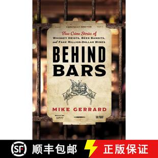【3-4周达】Behind Bars : True Crime Stories of Whiskey Heists, Beer Bandits, and Fake Million-Dollar ... [9781493084418]