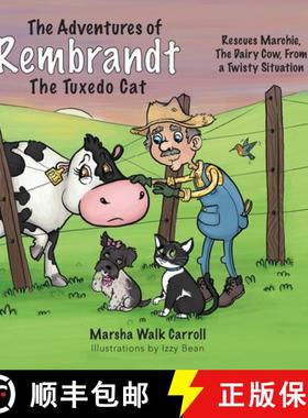 【3-4周达】The Adventures of Rembrandt the Tuxedo Cat: Rescues Marchie, the Dairy Cow, Out of a Twist... [9781954437210]