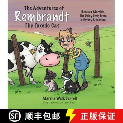 【3-4周达】The Adventures of Rembrandt the Tuxedo Cat: Rescues Marchie, the Dairy Cow, Out of a Twist... [9781954437210]