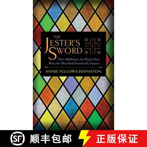 【3-4周达】The Jester's Sword: How Aldebaran, the King's Son, Wore the Sheathed Sword of Conquest [9781633916418]