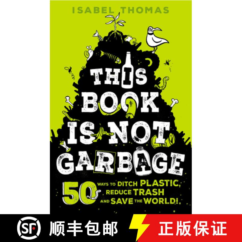 【3-4周达】This Book Is Not Garbage: 50 Ways to Ditch Plastic, Reduce Trash, and Save the World! [9780593308684]