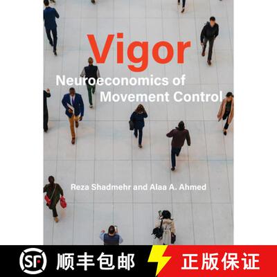 【3-4周达】Vigor : Neuroeconomics of Movement Control: Neuroeconomics of Movement Control [9780262554084]