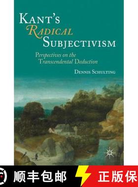 【3-4周达】Kant's Radical Subjectivism : Perspectives on the Transcendental Deduction [9783319438764]
