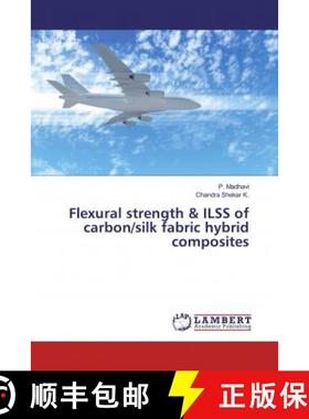 预订 Flexural strength & ILSS of carbon/silk fabric hybrid composites [9786200442543]