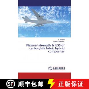 预订 Flexural strength & ILSS of carbon/silk fabric hybrid composites [9786200442543]