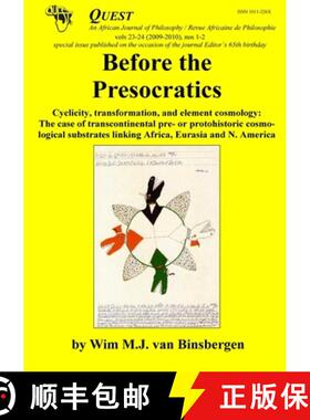 【3-4周达】Before the Presocratics: Cyclicity, transformation, and element cosmology: The case of tra... [9789078382157]