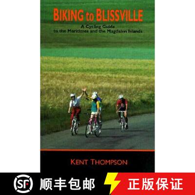 【3-4周达】Biking to Blissville: A Cycling Guide to the Maritimes and the Magdalen Islands [9780864921543]