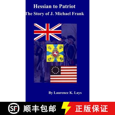 【3-4周达】精装 Hessian to Patriot - The Story of J. Michael Frank [9781312698468]