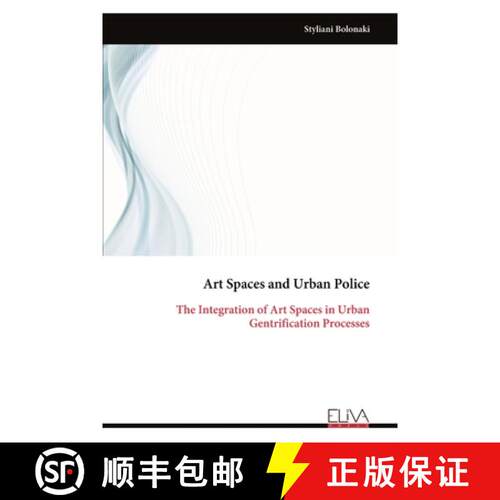 【3-4周达】Art Spaces and Urban Police: The Integration of Art Spaces in Urban Gentrification Processes [9789999328531]