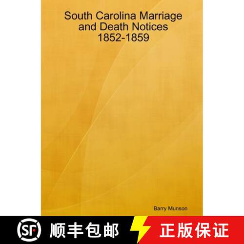 【3-4周达】South Carolina Marriage and Death Notices 1852-1859 [9780359961849]