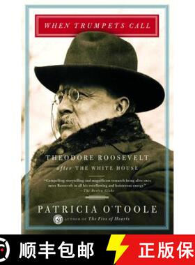 预订 When Trumpets Call: Theodore Roosevelt After the White House [9780684864785]