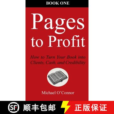 【3-4周达】Pages to Profit: How to Turn Your Book into Clients, Cash, and Credibility  Book One [9781554835904]