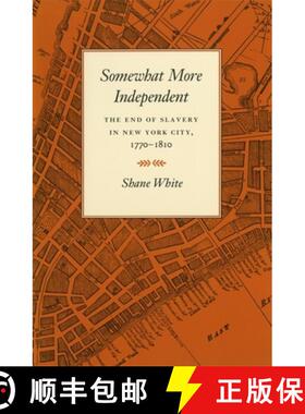 【3-4周达】Somewhat More Independent: The End of Slavery in New York City, 1770-1810 [9780820323749]