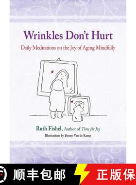 【3-4周达】Wrinkles Don't Hurt: Daily Meditations on the Joy of Aging Mindfully [9780757315909]