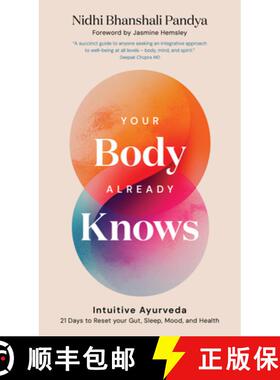 【3-4周达】Your Body Already Knows : Intuitive Ayurveda – 21 Days to Reset your Gut, Sleep, Mood, ... [9781786789280]