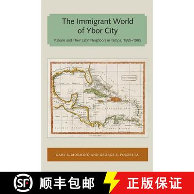 预订 The Immigrant World of Ybor City: Italians and Their Latin Neighbors in Tampa, 1885-1985 [9781947372641]