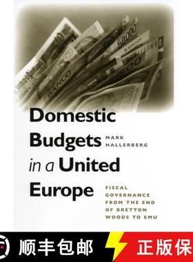 【3-4周达】Domestic Budgets in a United Europe: Fiscal Governance from the End of Bretton Woods to Emu [9780801442711]