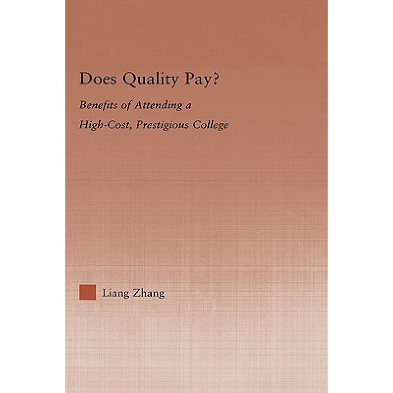 【4周达】Does Quality Pay? : Benefits of Attending a High-Cost, Prestigious College [9780415975148]