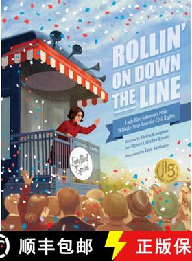 【3-4周达】Rollin' on Down the Line: Lady Bird Johnson's 1964 Whistle-Stop Tour for Civil Rights [9781534113015]