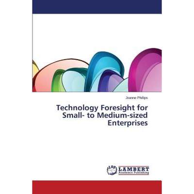 【4周达】Technology Foresight for Small- to Medium-sized Enterprises [9783659592331]