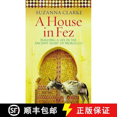 【3-4周达】A House in Fez : Building a Life in the Ancient Heart of Morocco [9780091925222]