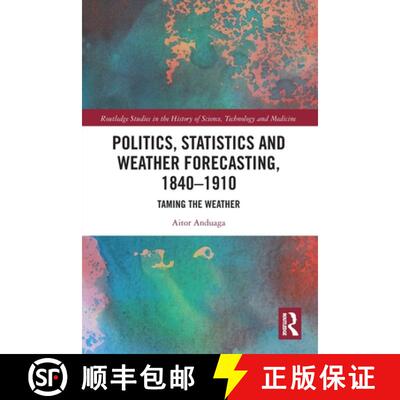 【3-4周达】Politics, Statistics and Weather Forecasting, 1840-1910: Taming the Weather [9780367785505]