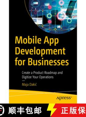 预订 Mobile App Development for Businesses : Create a Product Roadmap and Digitize Your Operations [9781484294758]