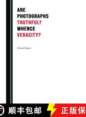 预订 Are Photographs Truthful? Whence Veracity? [9781527511811]