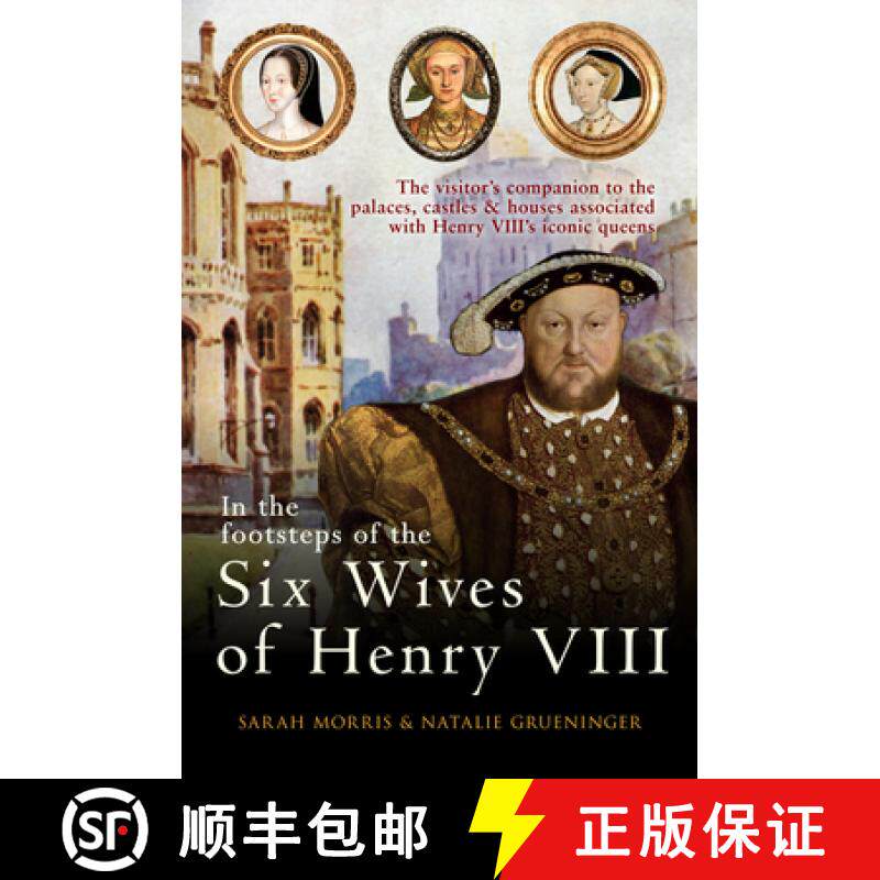 【3-4周达】In the Footsteps of the Six Wives of Henry VIII: The Visitor's Companion to the Palaces, C... [9781445671147]