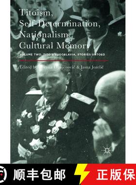 【3-4周达】Titoism, Self-Determination, Nationalism, Cultural Memory : Volume Two, Tito's Yugoslavia,... [9781349955749]
