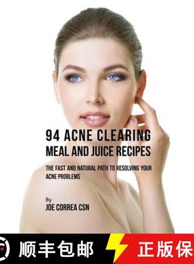 预订 94 Acne Clearing Meal and Juice Recipes: The Fast and Natural Path to Resolving Your Acne Problems [9781635317510]